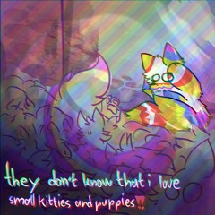 glitter loves small kitties and puppies!!!