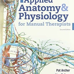[View] [EPUB KINDLE PDF EBOOK] Applied Anatomy & Physiology for Manual Therapists by  Pat Archer �