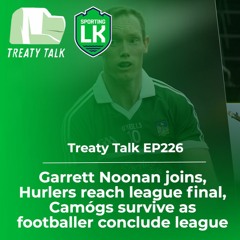 Treaty Talk EP226 | Hurlers in League final, Camógs survive & Garrett Noonan joins