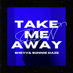 Take Me Away (Feat. Sunnie Daze)