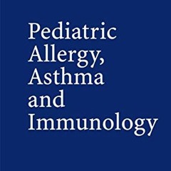 [VIEW] EBOOK 📖 Pediatric Allergy, Asthma and Immunology by  Arnaldo Cantani [KINDLE