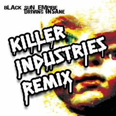 Black Sun Empire - Driving Insane (KILLER INDUSTRIES REMIX)FREE DOWNLOAD