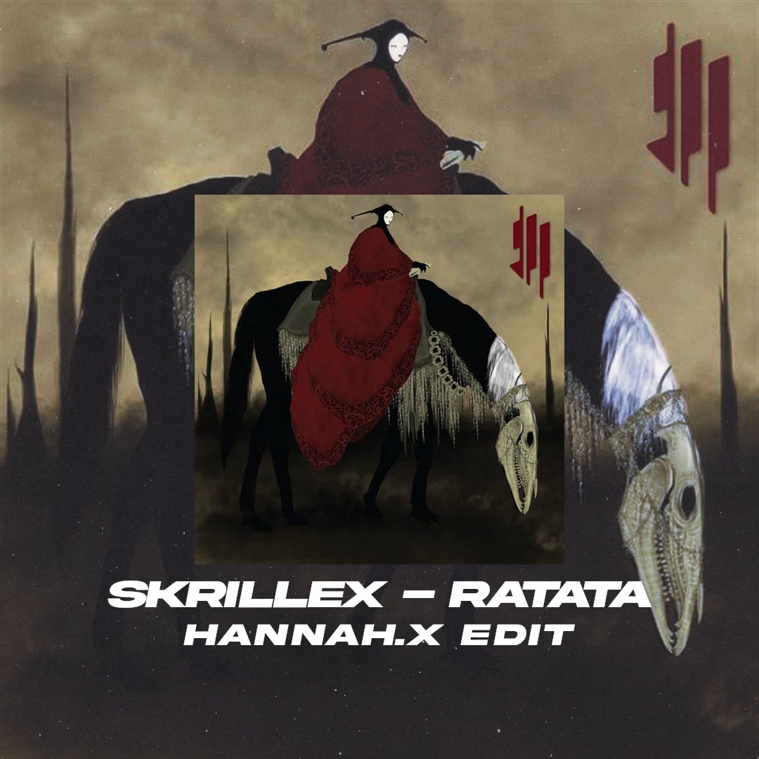 RATATA (HANNAH X EDIT) – SKRILLEX x NEXBOY