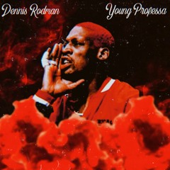 Young Professa - Dennis Rodman( prod.@prodcaden)
