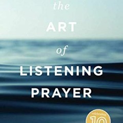 VIEW EPUB ✏️ The Art of Listening Prayer: Finding God's Voice Amidst Life's Noise by
