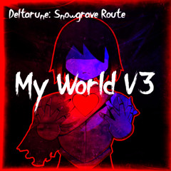 My World V3 (Deltarune: Snowgrave Route)