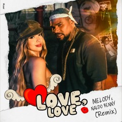 Love, Love - Melody, Naldo Benny (REMIX TAMBORZÃO) DJ NAVII