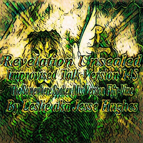 Revelation Unsealed Improvised Talk Version 145