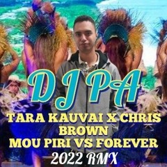 (DJPA) Tara Kauvai X Chris Brown - MOU PIRI VS FOREVER (RMX2022).mp3