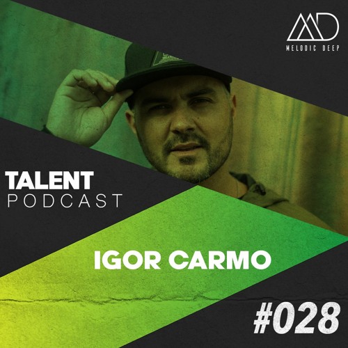 MELODIC DEEP TALENT PODCAST #028 | IGOR CARMO
