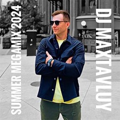 DJ MAXTAVLUY - Summer MegaMix 2024