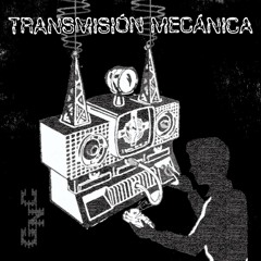 TRANSMISIÓN MECÁNICA << un podcast de GNC Records >>