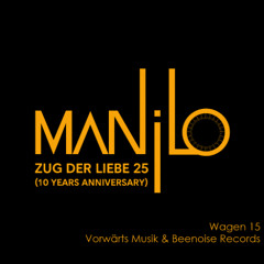 MANiLO @Zug der Liebe 25 / Wagen 15 - Vorwärts Musik & Beenoise Records
