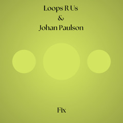 Loops R Us & Johan Paulson - Fix