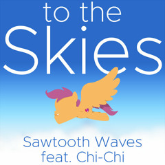 Sawtooth Waves - To The Skies (Feat. Chi-Chi)