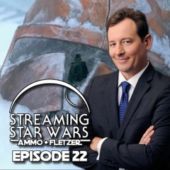 Streaming Star Wars 22 - Clayton Sandell talks Ahsoka in Mando, Temuera Morrison & Clone Wars