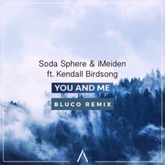 Soda Sphere & IMeiden – You And Me (Lyrics) Ft. Kendall Birdsong (Bluco Remix)