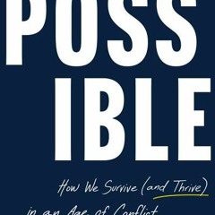 (Download PDF) Possible: How We Survive (and Thrive) in an Age of Conflict - William Ury