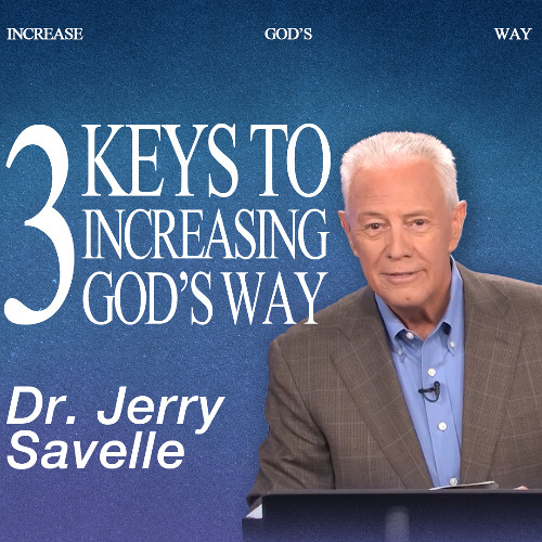 3 Keys to Increasing God's Way | Increase God's Way, Dr. Jerry Savelle