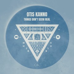 Things Don't Seem Real