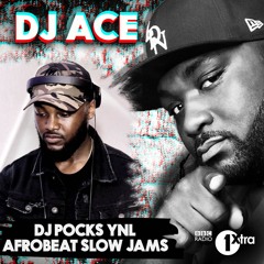 @1Xtra Afrobeats Slow Jamz Guest Mix 2020 w/ @DJAce - Mixed By @PocksYNL