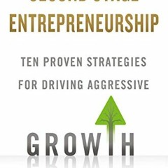 READ eBooks Second Stage Entrepreneurship: Ten Proven Strategies for Driving Aggressive Growth