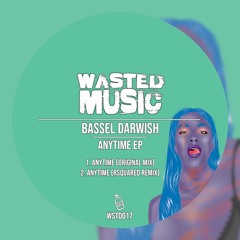 Bassel Darwish - Anytime (Original Mix) [Wasted Music] [MI4L.com]