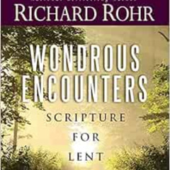 [Access] EBOOK 💚 Wondrous Encounters: Scripture for Lent by Richard Rohr O.F.M. [PDF