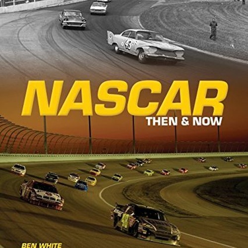 Read KINDLE PDF EBOOK EPUB NASCAR Then and Now by  Ben White,Nigel Kinrade,Smyle Media 📭