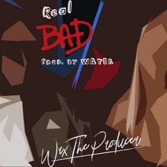 Real Bad - (Prod. By Water)