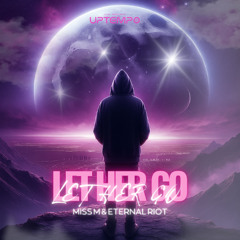 Miss M & Eternal Riot - Let Her Go