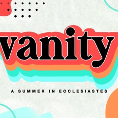 VANITY- Ecclesiastes 1