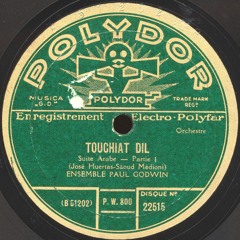 Ensemble Paul Godwin - Touchiat Dil [Sides 1 - 2] (Polydor, 1929)