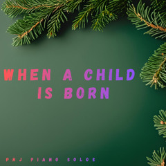 When A Child Is Born | Christmas Song