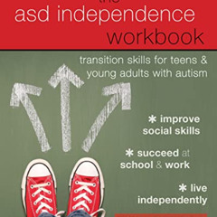 [Read] EPUB 📬 The ASD Independence Workbook: Transition Skills for Teens and Young A