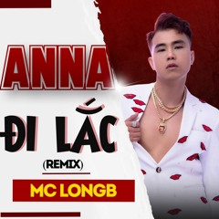 Anna Đi Lắc (v2) - MC LongB x Khang Nguyen