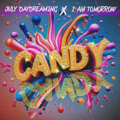 JULY DREAMING FEAT. I AM TOMORROW - CANDY