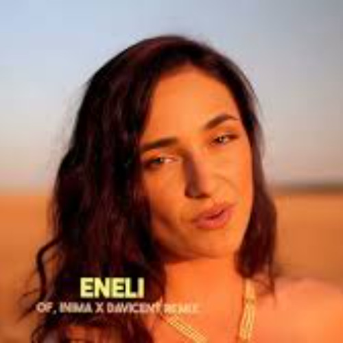 ENELI - Of, inima X Davicent Remix
