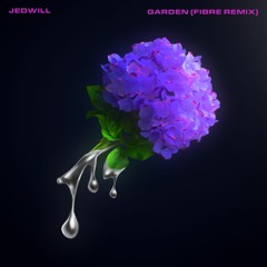 Jedwill - Garden (FIBRE Remix)