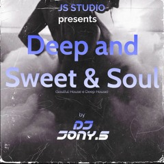 Deep And Sweet & Soul By Dj Jony.S (Soulful House E Deep House) (Maio2023)