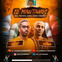 20 MINUTINHOS DA TROPA DOS PRETINHOS + 14 DE BONUS ((  DJS JUNINHO E CAIO SANTOS  )) TIK TOK 2K22'