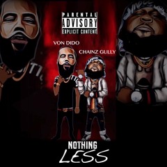 Von Dido ft. Chainz Gully - Nothing Less