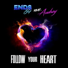 Ends 84 Ft. Audrey - Follow Your Heart