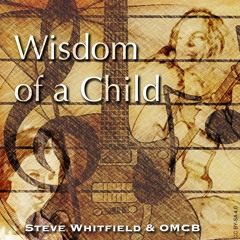 Wisdom Of A Child - Steve Whitfield & OMCB