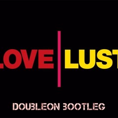 Love Or Lust [DoubleON 2k21 Bootleg][FREE]
