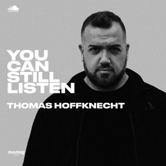 Thomas Hoffknecht — #YOUCANSTILLLISTEN Mix Series #39