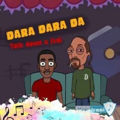 Talk down & fedi_Dara Dara da