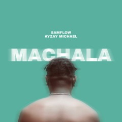 Machala (feat. Ayzay Michael)