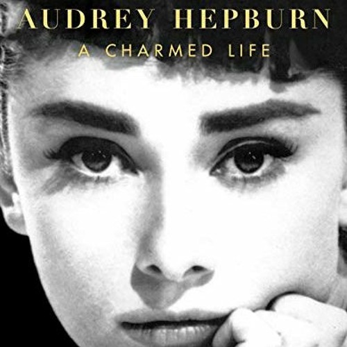 GET PDF 🖋️ Audrey Hepburn: A Charmed Life by  Robyn Karney EBOOK EPUB KINDLE PDF