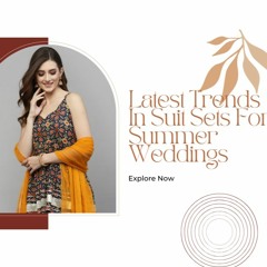 Latest Trends In Suit Sets For Summer Weddings